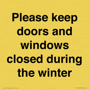 Please keep doors and windows closed during the winter